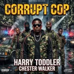 Harry Toddler x Chester Walker – Corrupt Cop (Remastered)