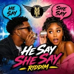 He Say She Say Riddim – Money Matters Entertainment
