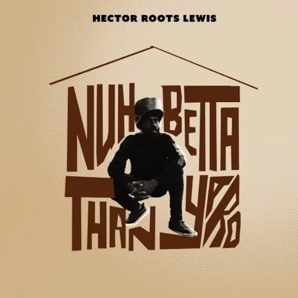 hector roots lewis - nuh betta than yard