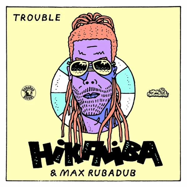 Hikaliba & Max Rubadub - Trouble