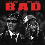 Hibreed Ft. Hotkeed – Bad