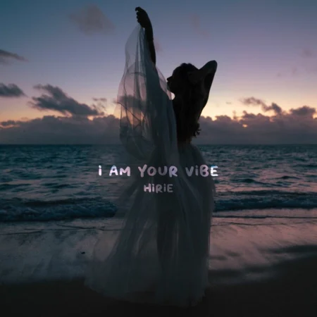 Hirie – I Am Your Vibe Hirie - I Am Your Vibe