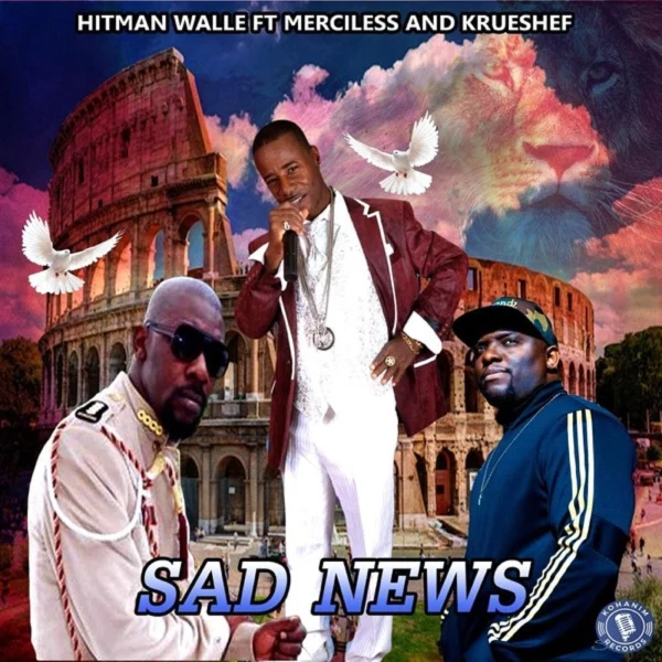 Hitman Walle Ft. Merciless & Krueshef - Sad News