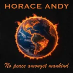 Horace Andy – No Peace Amongst Mankind