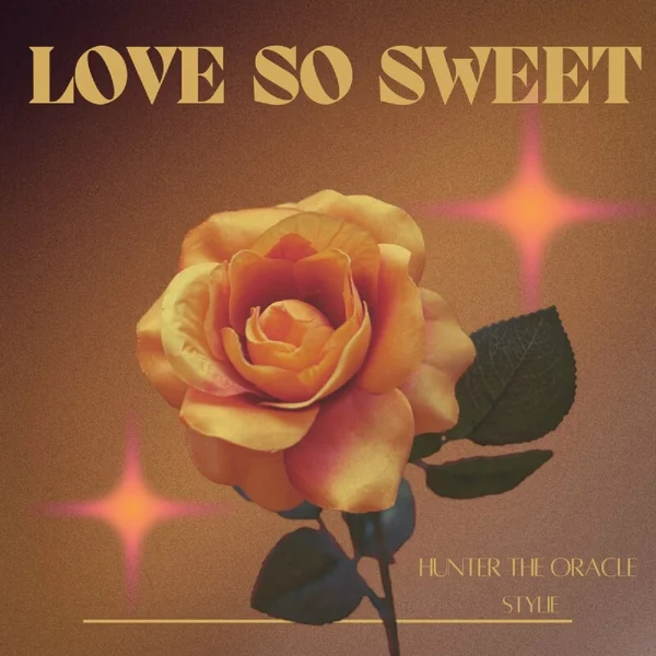 Hunter The Oracle & Stylie - Love So Sweet