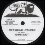 I Don’t Wanna Be Left Outside Riddim – Wackie’s, Scorcher