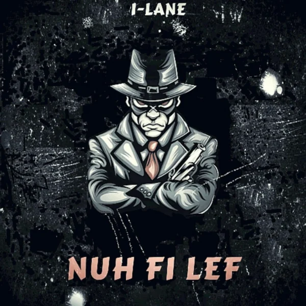 I-lane - Nuh Fi Lef
