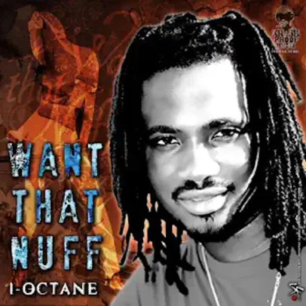 I-octane - Want That Nuff