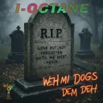 I-Octane – Weh Mi Dogs Dem Deh