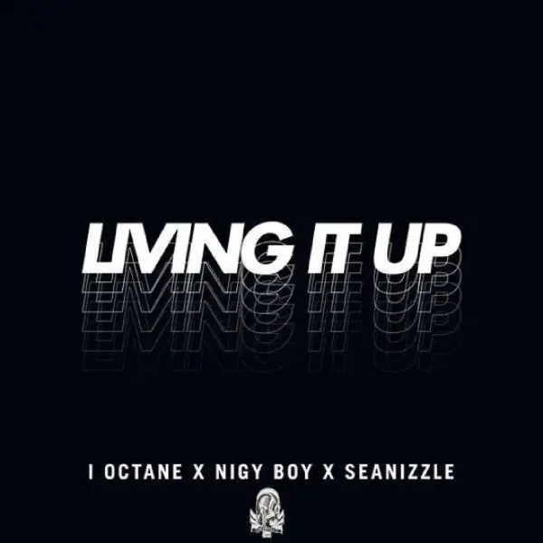 I Octane X Nigy Boy X Seanizzle - Living It Up