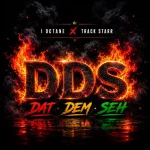 I-Octane x Track Starr – DDS (Dat Dem Seh)