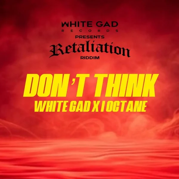 I-Octane X White Gad - Don't Think