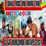 I Shall Rise One More Time Dancehall Mixtape – DJ Gat