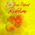 I’ve Been Patient Riddim – iOne Productions