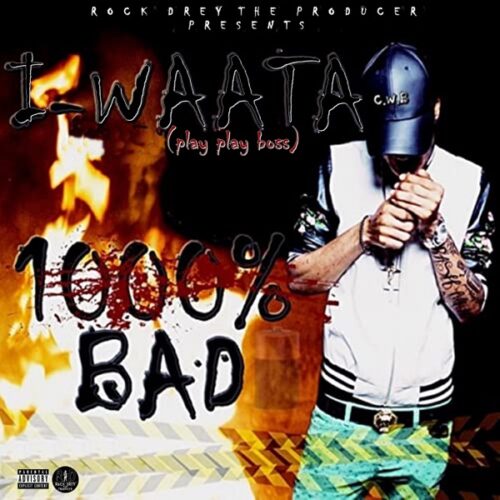 iwaata & rock drey - 1000% bad
