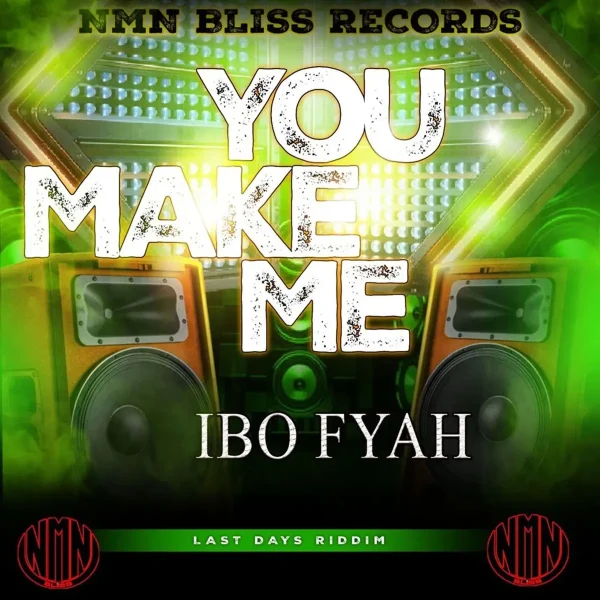 Ibo Fyah - You Make Me
