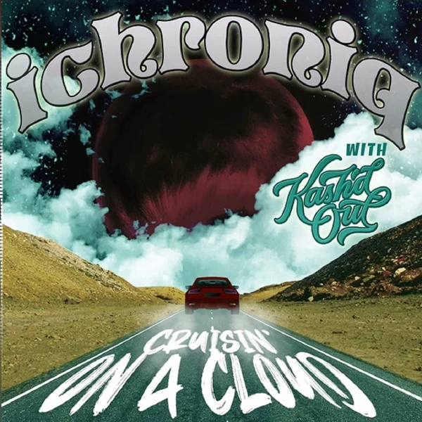 Ichroniq X Kash'd Out - Cruisin' On A Cloud