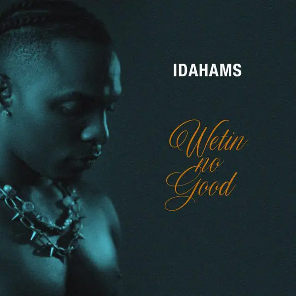 idahams - wetin no good