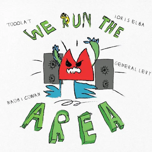 idris elba, toddla t & general levy feat. naomi cowan - we run the area