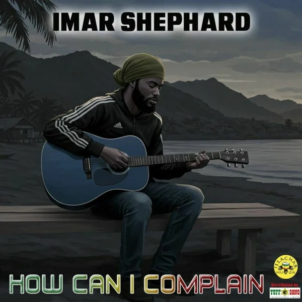 Imar Shephard - How Can I Complain