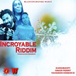 Incroyable Riddim – Blakkwuman22 Music
