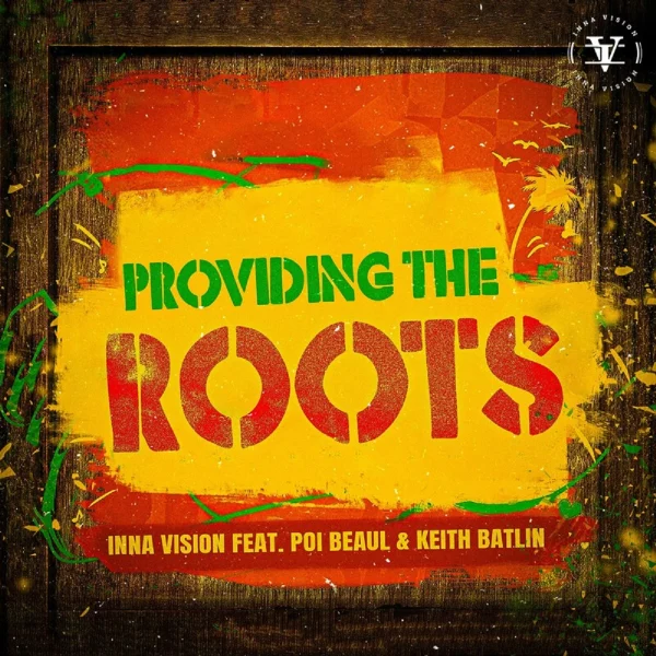 Inna Vision Ft. Poi Beaul & Keith Batlin - Providing The Roots