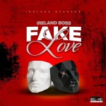 Ireland Boss – Fake Love