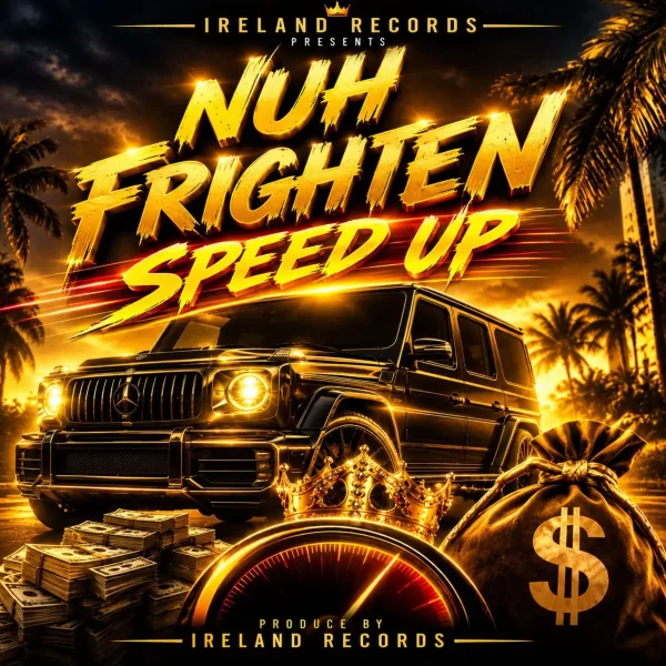Ireland Boss - Nuh Frighten Speed Up
