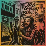Irie Souljah – Bout Ya