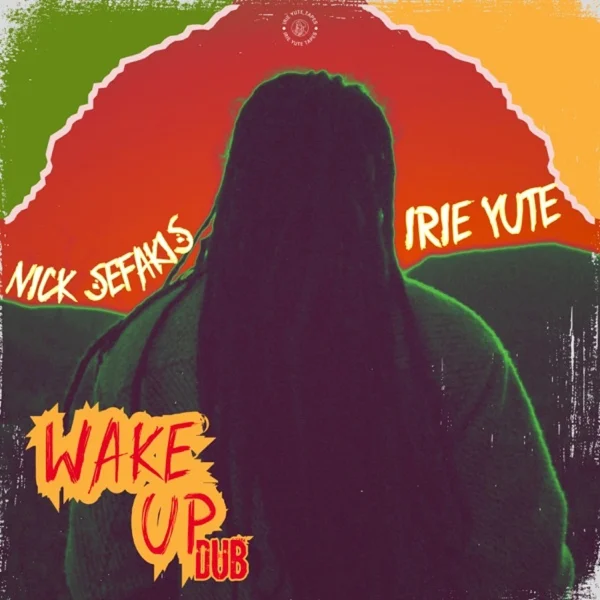 Irie Yute & Nick Sefakis - Wake Up Dub