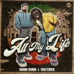 Isaac Maya & Chezidek – All My Life
