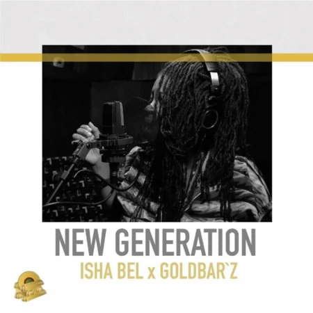 Isha Bel X Goldbar'z - New Generation