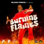 Island Prince Ft. Nova – Burning Flames