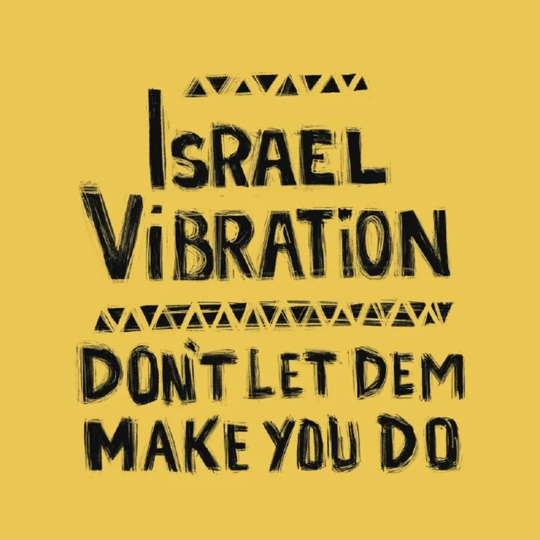 Israel Vibration – Don’t Let Dem Make You Do Israel Vibration - Don’t Let Dem Make You Do