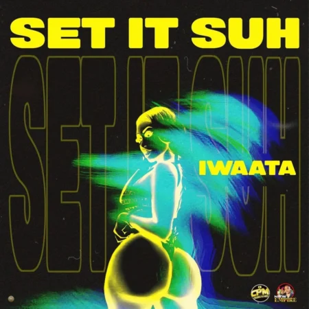 Iwaata - Set It Suh