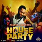 Iwaata x Upstate – House Party (Mad Like Wah)