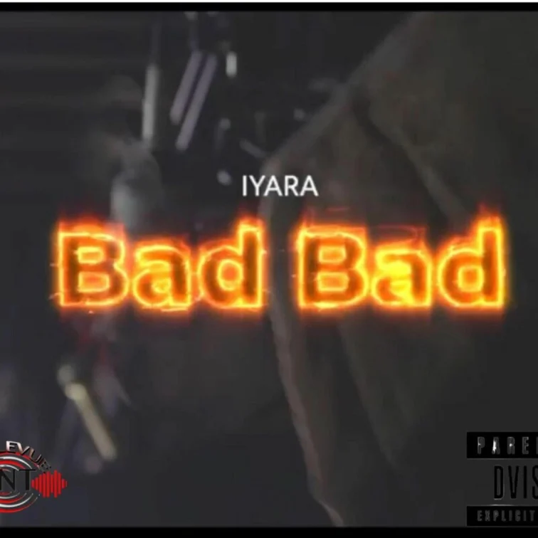 Iyara - Bad Bad