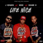 J  Spades x Wise x Shane O – Life Nice
