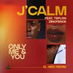 J’Calm Ft. Teflon Zincfence – Only Me & You