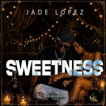 Jade Lopez – Sweetness