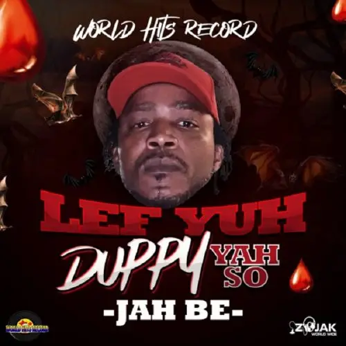 jah be - lef yuh duppy yahso