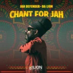 Jah Defender x Da Lion – Chant For Jah