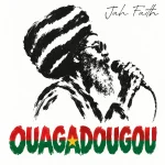 Jah Faith – Ouagadougou