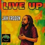 Jah Frozen – Live Up