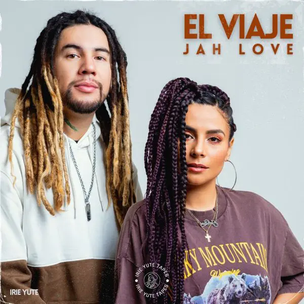 Jah Love & Irie Yute - El Viaje