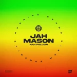 Jah Mason – Nah Follow