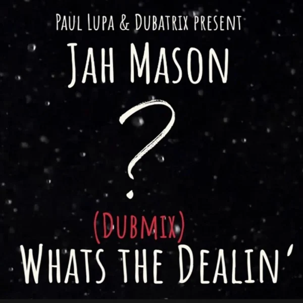 Jah Mason - Whats The Dealin (dubmix)