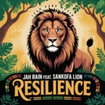 Jah Rain Ft. Sankofa Lion – Resilience