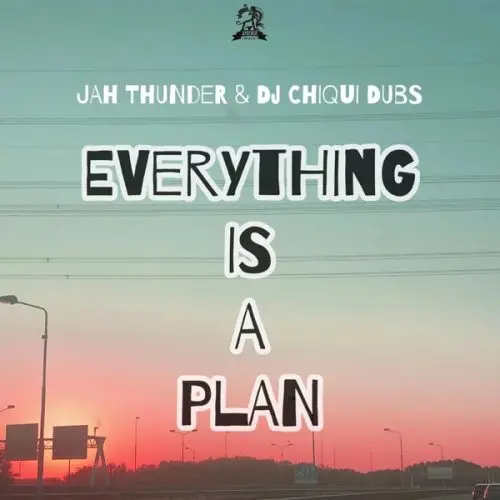 jah thunder - dj chiqui dubs - everything is a plan