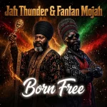 Jah Thunder & Fantan Mojah – Born Free
